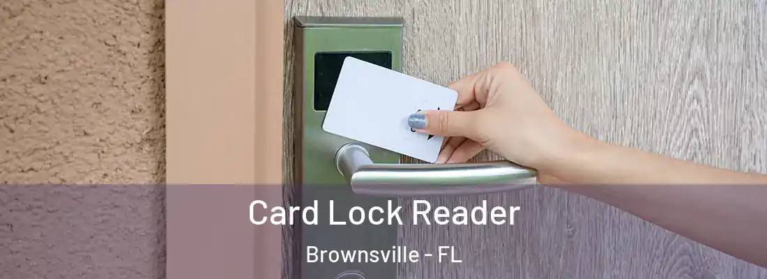 Card Lock Reader Brownsville - FL