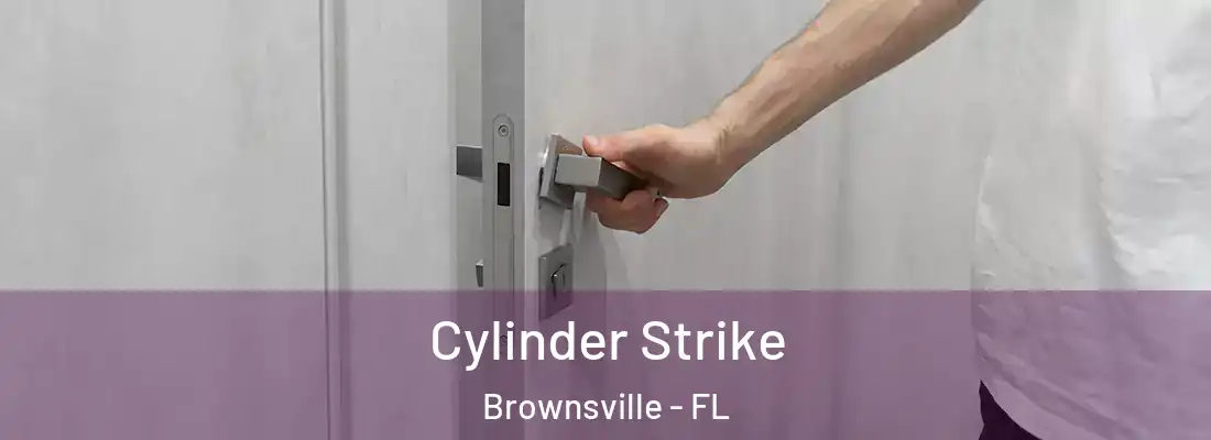 Cylinder Strike Brownsville - FL